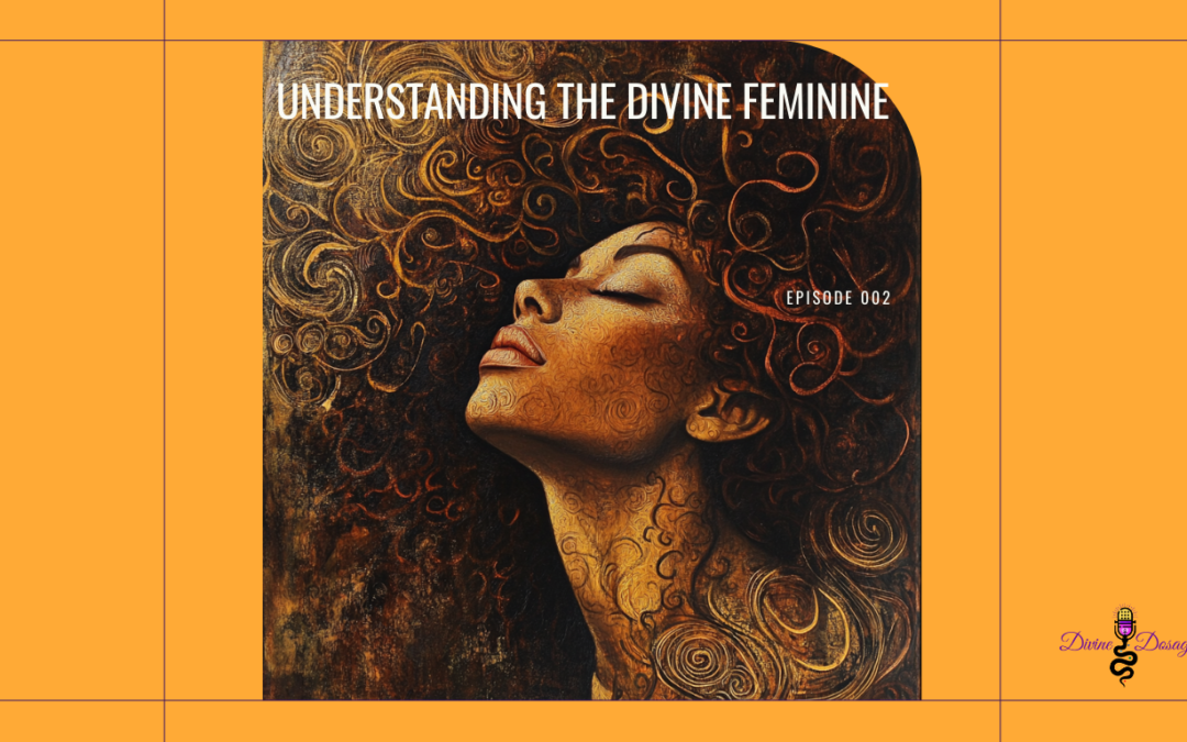 Understanding the Divine Feminine: Awaken the Power Within